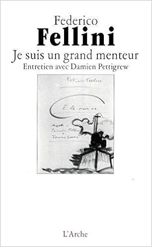 Je suis un grand menteur : entretien avec Damien Pettigrew | Fellini, Federico (1920-1993). Auteur