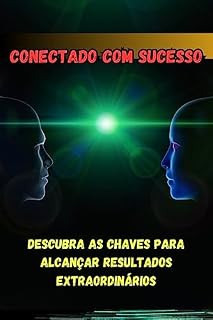 Livro CONECTADO COM SUCESSO: DESCUBRA AS CHAVES PARA ALCANÇAR RESULTADOS EXTRAORDINÁDIOS