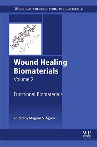 Wound Healing Biomaterials - Volume 2: Functional Biomaterials (Woodhead Publishing Series in Biomaterials)
