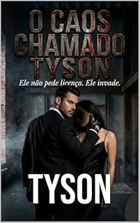 Livro O CAOS CHAMADO TYSON: Ele não pede licença. Ele invade.