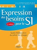 Expression des besoins pour le SI : Guide d'Ã©laboration du cahier des charges by 