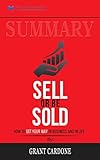 Summary of Sell or Be Sold: How to Get Your Way in Business and in Life by Grant Cardone
