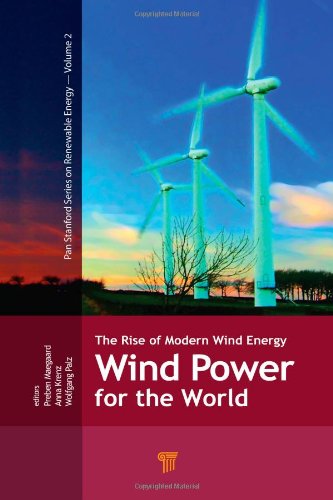 Wind Power for the World: The Rise of Modern Wind Energy (Pan Stanford Series on Renewable Energy)