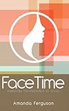 FaceTime: Pursuing the Presence of Jesus