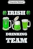 Composition Notebook: Funny Irish Drinking Team for St.Patrick's Day Journal/Notebook Blank Lined Ruled 6x9 100 Pages