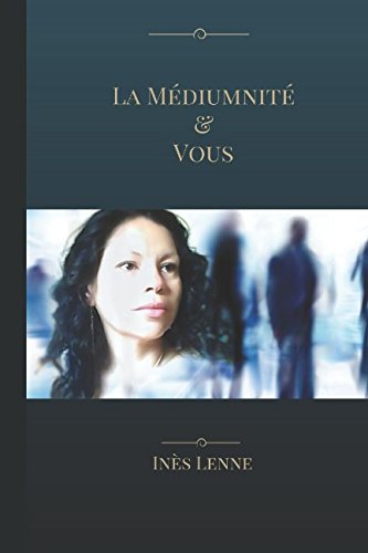 La Médiumnité & Vous (French Edition) by Inès Lenne