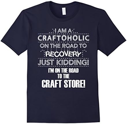 Men's I'm A Craftoholic On The Road To Recovery Funny Shirt 2XL Navy