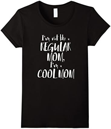 Women's I'm Not Like A Regular Mom, I'm A Cool Mom t-shirt XL Black