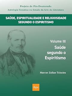 Livro Saúde segundo o Espiritismo (Saúde, Espiritualidade e Religiosidade segundo o Espiritismo Livro 3)