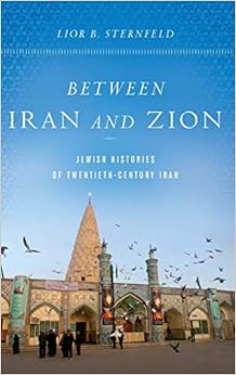 Between Iran and Zion: Jewish Histories of Twentieth-Century Iran Between Iran and Zion: Jewish Histories of Twentieth-Century Iran