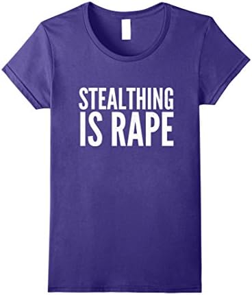 Women's Stealthing Is Rape Shirt | Stealthing Is Rape T-Shirt XL Purple