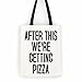 After This We're Getting Pizza Canvas Tote Bag Laptop School Day Trip Bag