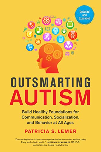 Outsmarting Autism, Updated and Expanded: Build Healthy Foundations for Communication, Socialization, and Behavior at All Ages - Popular Autism Related Book