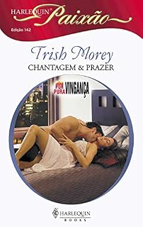 Livro Chantagem & prazer (Harlequin Paixão Livro 142)