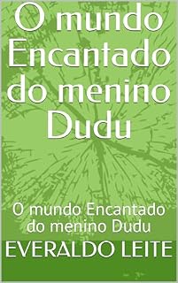 Livro O mundo Encantado do menino Dudu : O mundo Encantado do menino Dudu