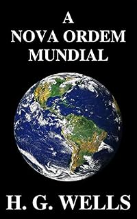 Livro A Nova Ordem Mundial: Se for possível, como pode ser alcançado, e como deverá ser um mundo pacífico?