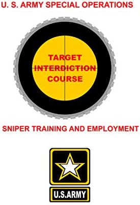 U.S. Army Special Operations Target Interdiction Course Sniper Training And Employment [Loose Leaf 2018 Edition Rerprint.] Loose Leaf – 2018