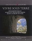 Vivre sous terre : Sites rupestres et habitats troglodytiques dans l'Europe du Sud by 
