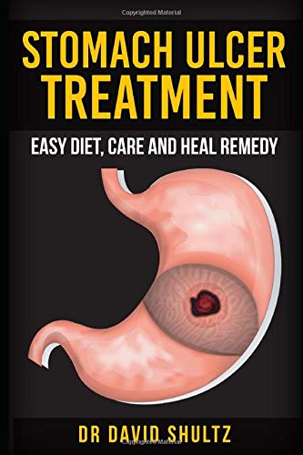 Stomach Ulcer Treatment Easy Diet Care And Heal Remedy Shultz Dr David 9781549718892 Amazon Com Books