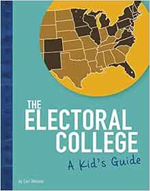 The Electoral College A Kid S Guide Kids Guide To Elections Meister Cari 9781496666024 Amazon Com Books