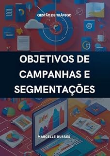 Livro GESTÃO DE TRÁFEGO : Objetivos de campanhas e segmentações