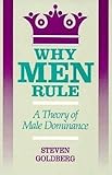 Why Men Rule: A Theory of Male Dominance