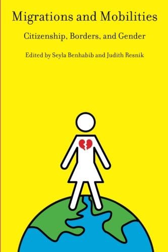 Migrations and Mobilities: Citizenship, Borders, and Gender