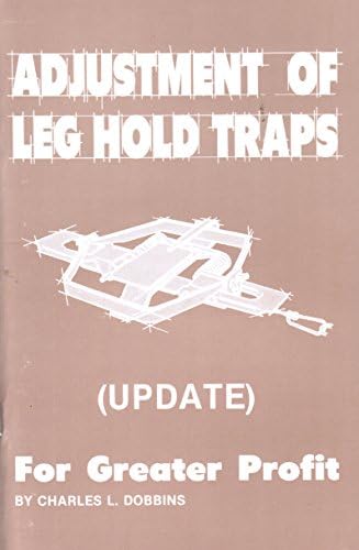 Adjustment of Leg Hold Traps by Charles L. Dobbins