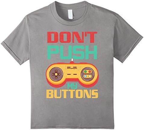 unisex-child Don't Push My Buttons Funny Gaming T-Shirt 10 Slate