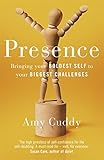 Presence: Unlock your inner confidence to embrace life's biggest challenges
