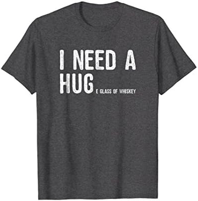 Mens I Need A Huge Glass Of Whiskey T-Shirt | Whiskey Lover Gifts XL Dark Heather