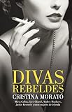 Divas rebeldes: María Callas, Coco Chanel, Audrey Hepburn, Jackie Kennedy y otras mujeres (Spanish Edition)
