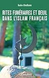 Rites funéraires et deuil dans l'islam français (French Edition) by Nadim Ghodbane