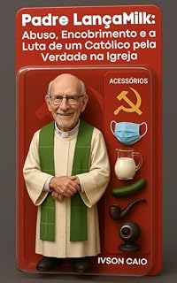 Livro Padre LançaMilk: Abuso, Encobrimento e a Luta de um Católico pela Verdade na Igreja