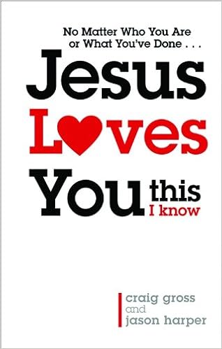 picture Life Jesus Loves You Images jesus loves you this i know gross