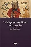 La magie en terre d'islam au Moyen Age by
