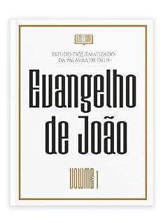 Livro Estudo Esquematizado da Palavra de Deus - Evangelho de João: VOLUME 1