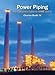 Power Piping: The Complete Guide to the ASME B31.1