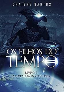 Livro Os Filhos do Tempo 3: A Batalha dos Deuses