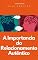 Livro A Importância do Relacionamento Autêntico: Melhore o seu relacionamento com as Pessoas