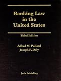 Banking Law in the United States - Third Edition, Pollard, Alfred M. and Daly, Joseph P., 1578231507