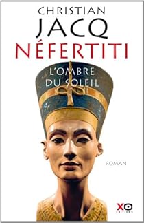 Nefertiti L Ombre Du Soleil Christian Jacq Babelio