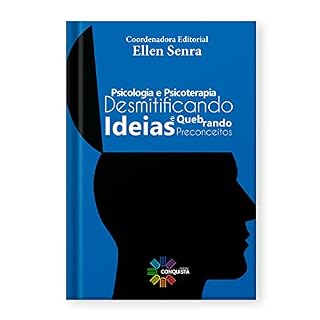Livro Psicologia e Psicoterapia: Desmitificando Ideias e Quebrando Preconceitos