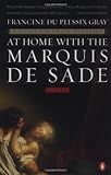 Front cover for the book At Home with the Marquis de Sade: A Life by Francine du Plessix Gray