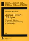 Christian Theology of Religions : A Systematic Reflection on the Christian Understanding of World Religions, Dhavamony, Mariasusai, 3906765814