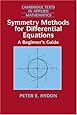Symmetry Methods for Differential Equations: A Beginner's Guide (Cambridge Texts in Applied Mathematics)