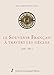 Le Souvenir Français à travers les siècles : 1887-2017 by 