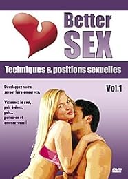 Better Sex - Vol. 1 : Techniques Et Positions Sexuelles