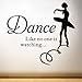 ALiQing Dance Like No One is Watching Inspirational Saying Ballet Dancer Quotes Saying Words Wall Sticker Decals