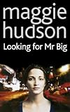 Front cover for the book Looking for Mr Big by Maggie Hudson